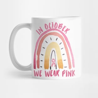 In October we wear pink Breast Cancer Awareness Rainbow Vintage design Mug